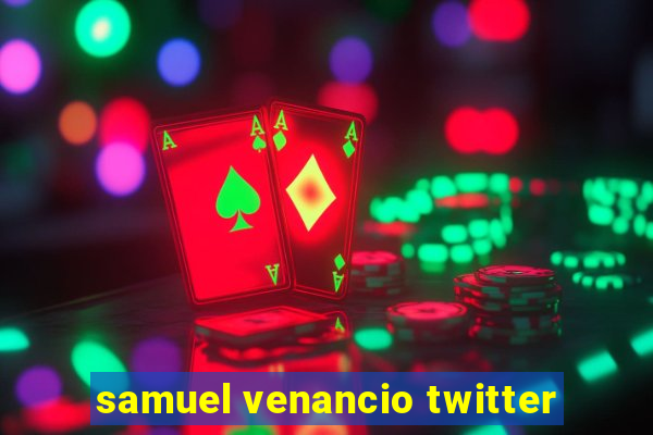 samuel venancio twitter